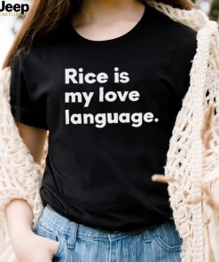 Rice Is My Love Language Shirt