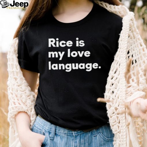 Rice Is My Love Language Shirt