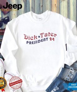 Dick Tater for President 2024 Shirt