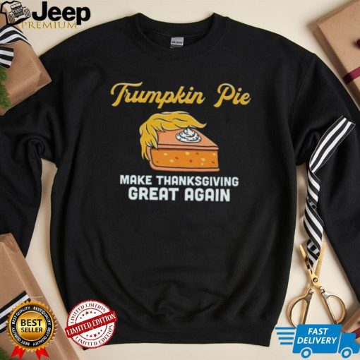 Donald Trump Trumpkin Pie Make Thanksgiving Great Again Shirt