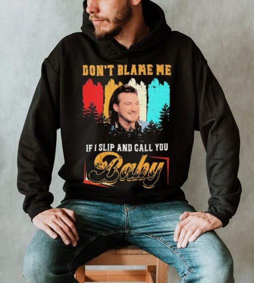 Don’t Blame Me If I Slip And Call You Baby Shirt