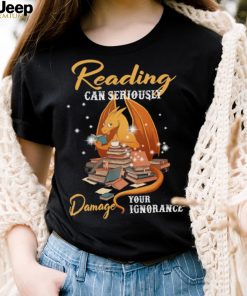 Dragon Reading Can Seriously Damage Your Ignorance Shirt