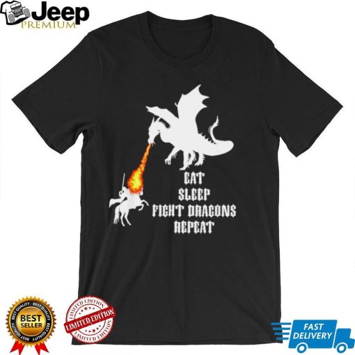 Dragon eat sleep fight Dragons repeat shirt0