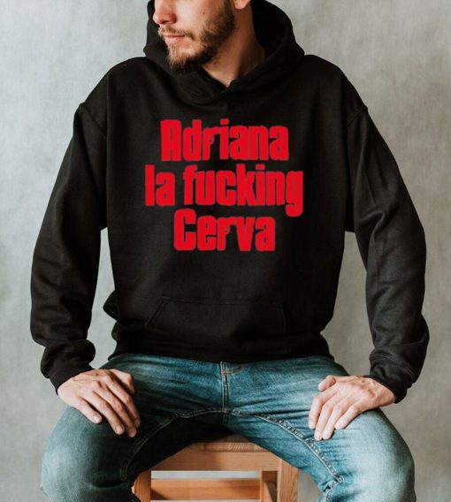 Drea De Matteo Adriana La Fucking Cerva Shirt