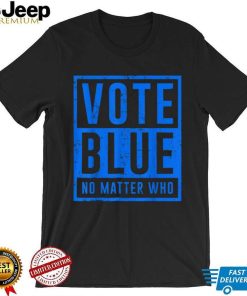 Vote Blue No Matter Who Presidential Election 2024 Democrats T Shirt