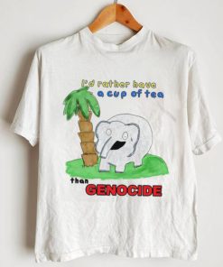 Elephant I’d rather have a cup of tea than Genocide art shirt