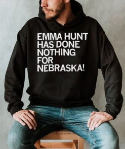 Emma Hunt Has Done Nothing For Nebraska Shirt