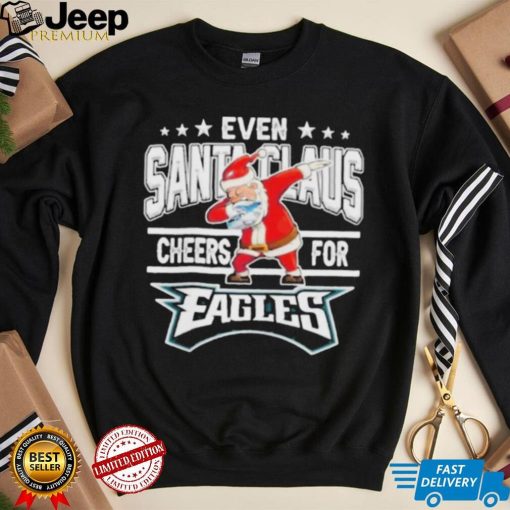 Even Dabbing Santa Claus Cheers For Philadelphia Eagles Christmas Shirt