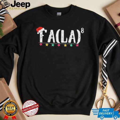 Fa La 8 Funny Christmas Santa Math Teacher Fa Shirt