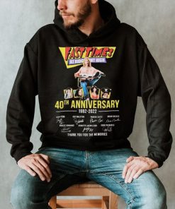 Fast Times 40th Anniversary 1982 – 2022 Thank You For The Memories Shirt