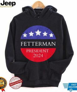 Fetterman President 2024 Shirt