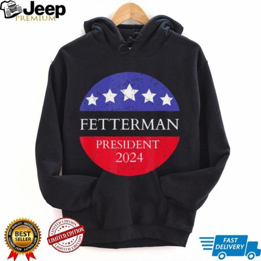 Fetterman President 2024 Shirt