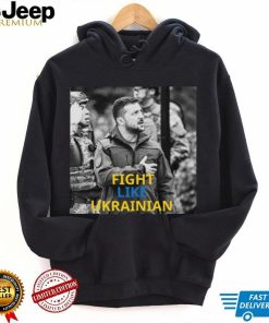 Fight Like Ukrainian Ukrainian President Zelensky shirt