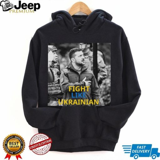 Fight Like Ukrainian Ukrainian President Zelensky shirt