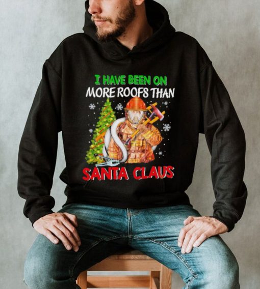 Firefighter I have been on more roofs than santa claus christmas 2022 shirt