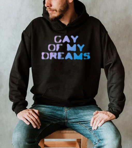 Fletcher Gay of my dreams 2022 shirt