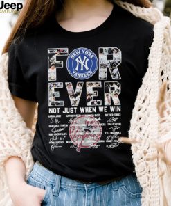 Forever Not Just When We Win New York Yankees Signatures Shirt