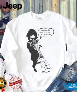 Frank zappa my guitar wants to kill your mama t shirt