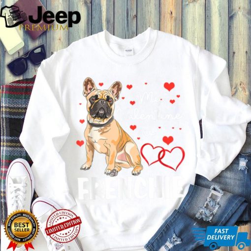 Frenchie Is My Valentine Dog Lover Owner Valentines Day 2023 T Shirt