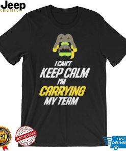 Frogger I can’t keep calm I’m carrying my team nice shirt