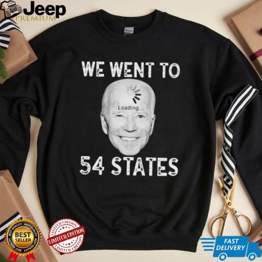 Funny Biden Loading – We Went To 54 States T Shirt