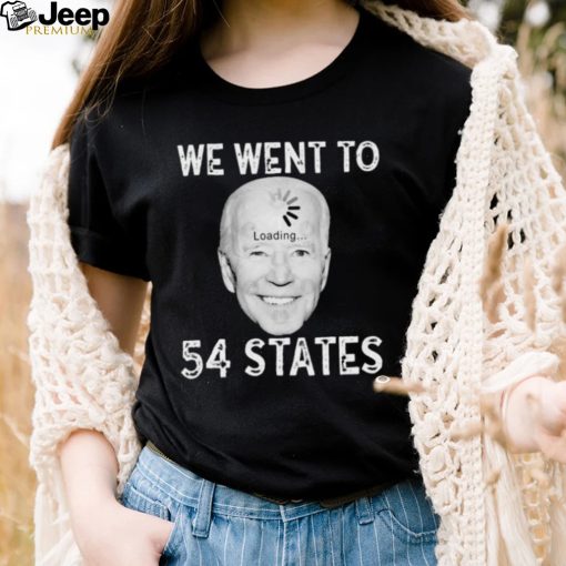 Funny Biden Loading – We Went To 54 States T Shirt