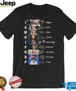 Funny I Am Hip Hop Biggie Dmx 2pac Dr Dre Snoop Dogg Eminem Too Short Ice Cube E 40 Signatures Shirt