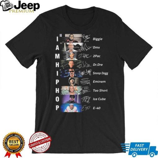 Funny I Am Hip Hop Biggie Dmx 2pac Dr Dre Snoop Dogg Eminem Too Short Ice Cube E 40 Signatures Shirt