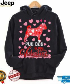 Funny Pug Dog Is My Valentine Dog Lover Dad Mom Boy Girl T Shirt