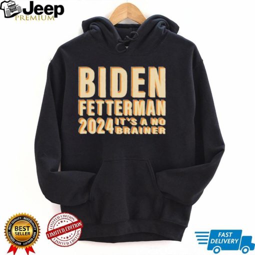 Funny Retro Biden Fetterman 2024 It’s A No Brainer Shirt