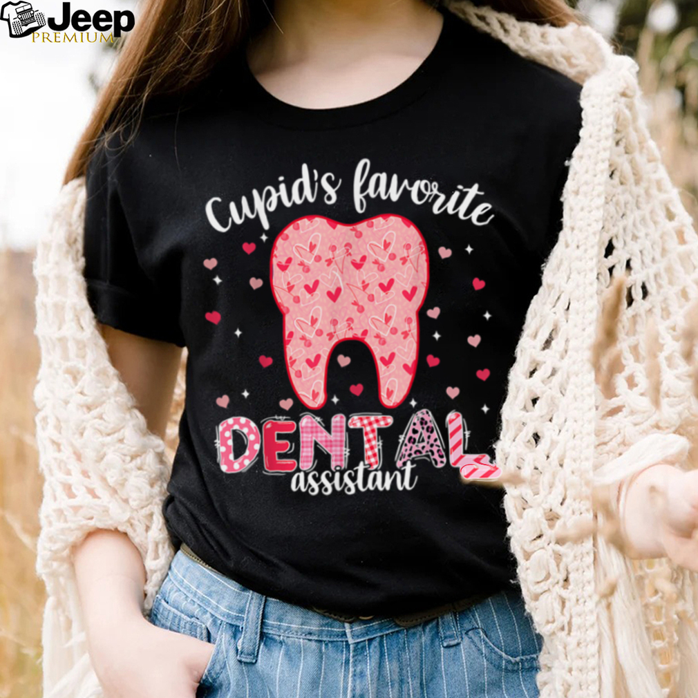 Funny Tooth Cupid’s Favorite Dental Assistant Valentines T Shirt