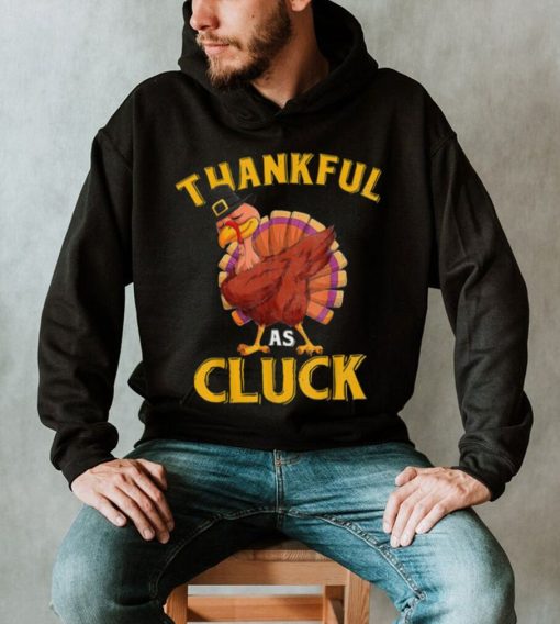 Funny Turkey Thankful As Cluck Unisex Sweatshirt