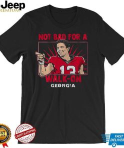 Georgia Football Stetson Bennett IV Not Bad For A Walk on Shirt