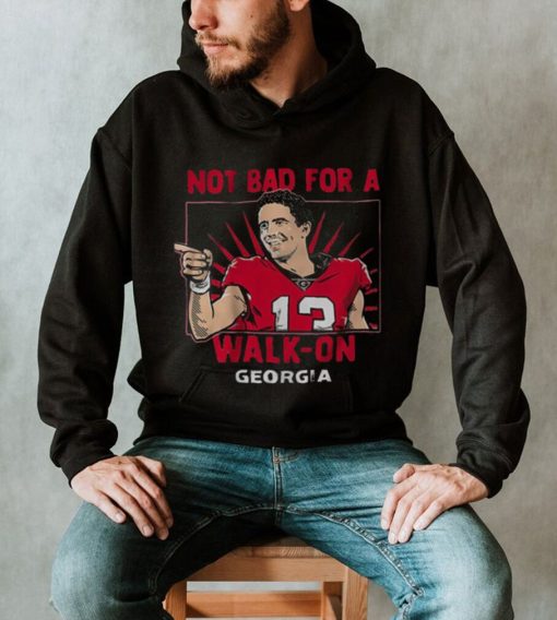 Georgia Football Stetson Bennett IV Not Bad For A Walk on Shirt