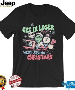 Get In Loser We’re Saving Christmas Shirt