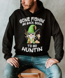 Gnome gone fishin’ be back soon to huntin shirt