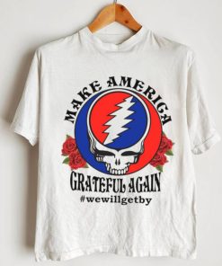 Grateful Dead rose Make America grateful again shirt
