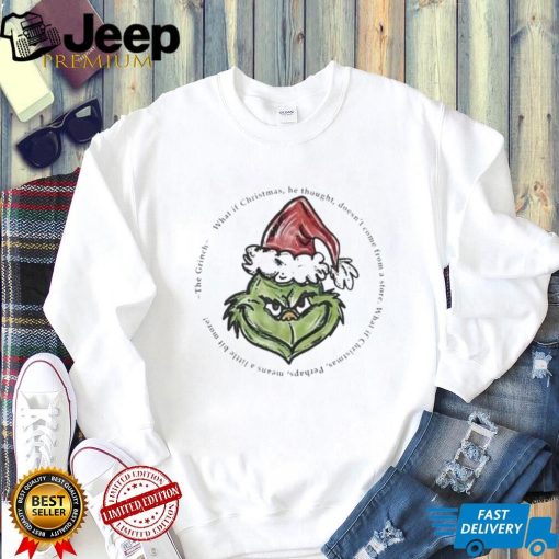 Grinch Christmas Sweatshirt, What If Christmas Shirt