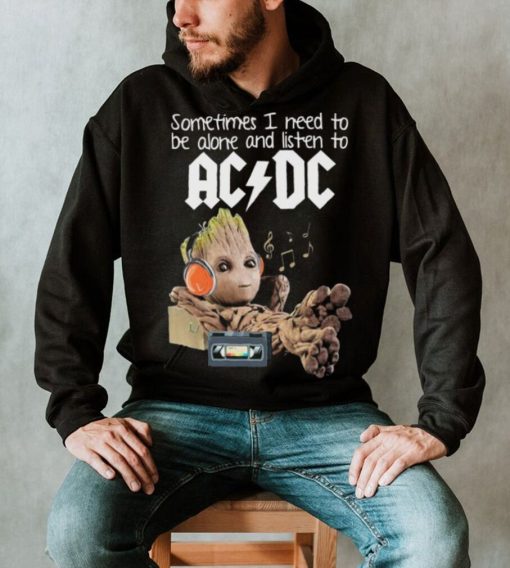 Groot Sometimes I Need To Be Alone And Listen To Ac Dc Shirt