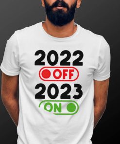 Happy New Year 2023 On 2022 Off nice shirt