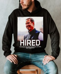 Hired Wisconsin has hired Luke Fickell as their shirt
