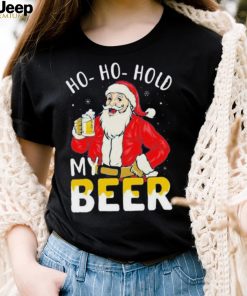 Ho ho hold my beer Christmas santa 2022 shirt