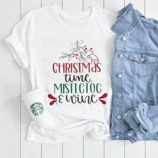 Holidays Christmas Time Mistletoe And Wine Funny Christmas Gift Shirt