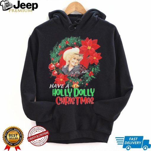 Holly Dolly Have A Holly Dolly Christmas Shirt