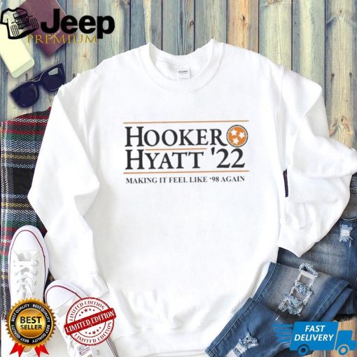 Hooker hyatt 22 making it feel like 98 again shirt