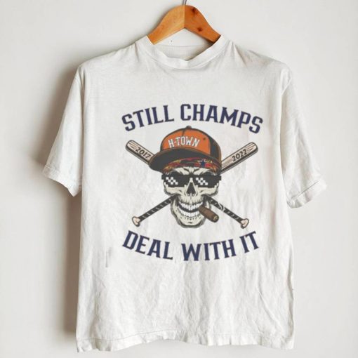 Houston Astros Still Champs Deal With It Skull H town Shirt