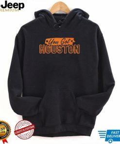 Houston Astros You Got Houston Shirt