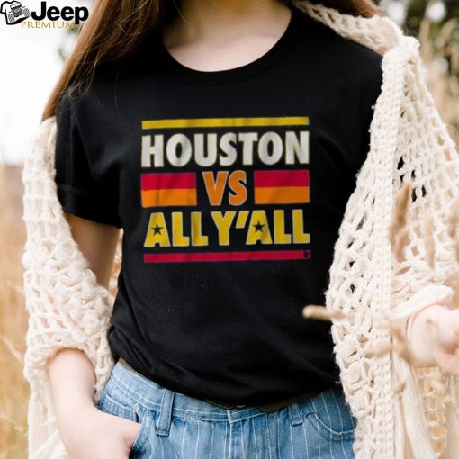 Houston Vs All Y’All Shirt Astros World Series T Shirt