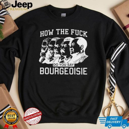 How the fuck do you say bourgeoisie shirt