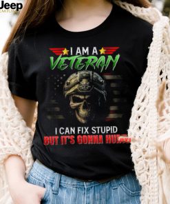 I Am A Veteran I Can Fix Stupid But It’s Gonna Hurt Skull American Flag Shirt